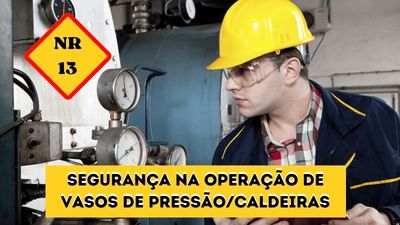 NR-13 – Segurança na Operação de Vasos de Pressão/Caldeiras